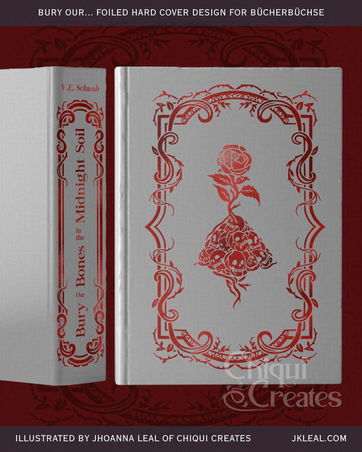 Mockup of a grey and red foil hard cover of Bury our Bones in the Midnight Soil by V.E. Schwab. The front cover is a rose with skulls growing on its roots and surrounded by a filigree frame. The spine reads the title as mentioned, as well as the author nam